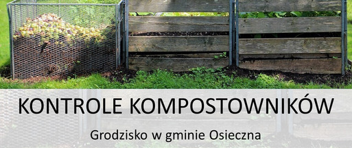 Zawiadomienie o kontrolach przydomowych kompostowników - Grodzisko gmina Osieczna
